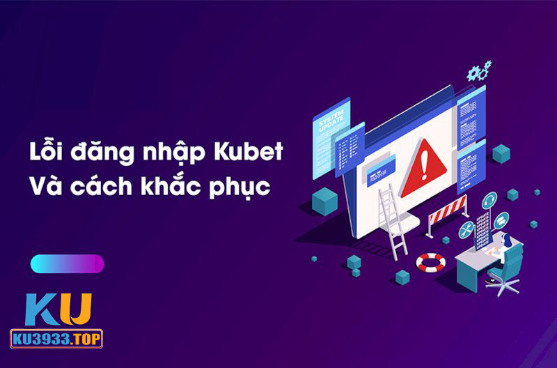 Lỗi đăng nhập KU3933 và những cách xử lý