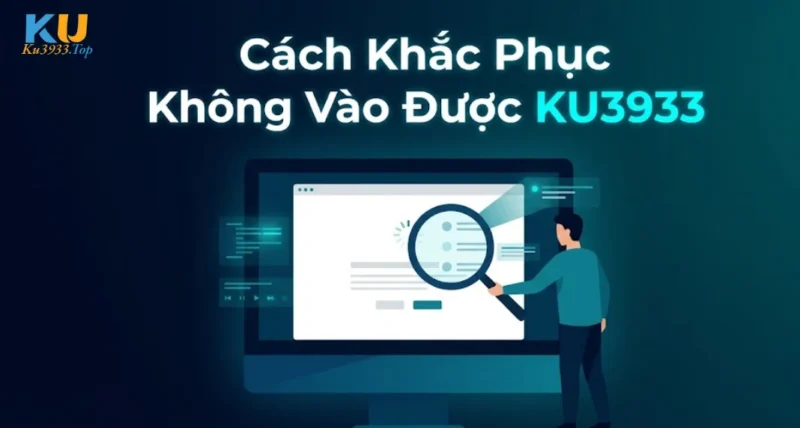Cách Khắc Phục Không Vào Được KU3933