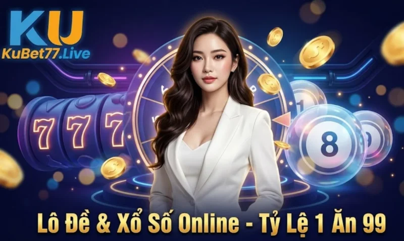 Lô Đề & Xổ Số Online - Tỷ Lệ 1 Ăn 99